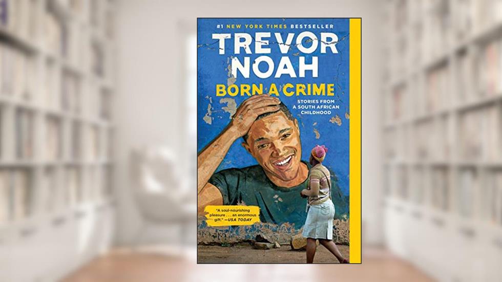 Born a Crime: Stories from a South African Childhood (One World Essentials), written by Trevor Noah