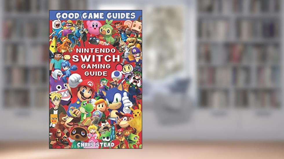 Nintendo Switch Gaming Guide (Black & White): Overview of the best Nintendo video games, cheats and accessories (Good Game Guides), written by Chris Stead