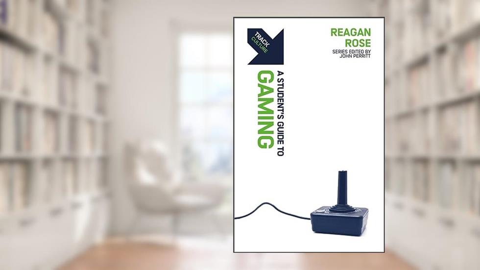 Track: A Student's Guide to Gaming, written by Reagan Rose