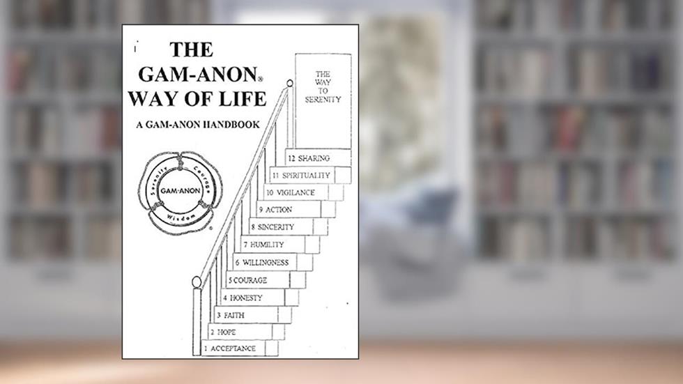 THE GAM-ANON WAY OF LIFE: A Gam-Anon Handbook, written by Gam-Anon International Service Office