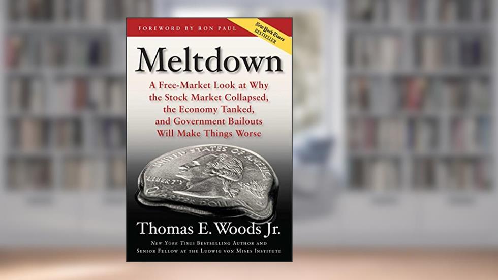 Meltdown: A Free-Market Look at Why the Stock Market Collapsed, the Economy Tanked, and Government Bailouts Will Make Things Worse, written by Thomas E. Woods