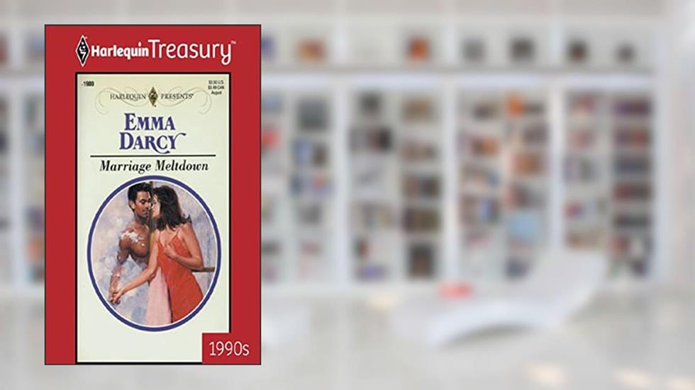 Marriage Meltdown, written by Emma Darcy