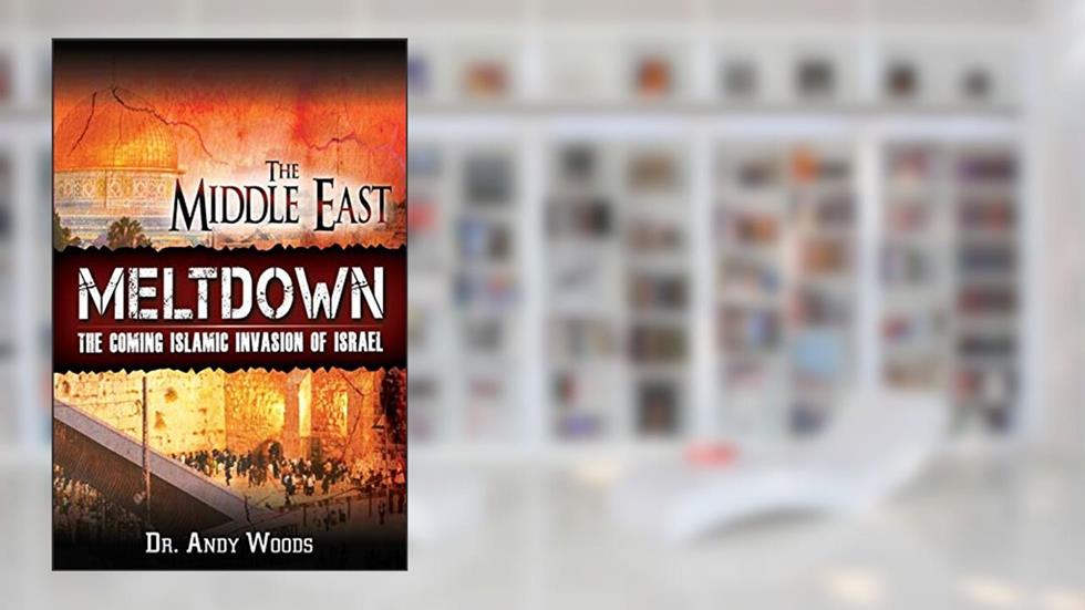 The Middle East Meltdown: The Coming Islamic Invasion of Israel, written by Andy Woods