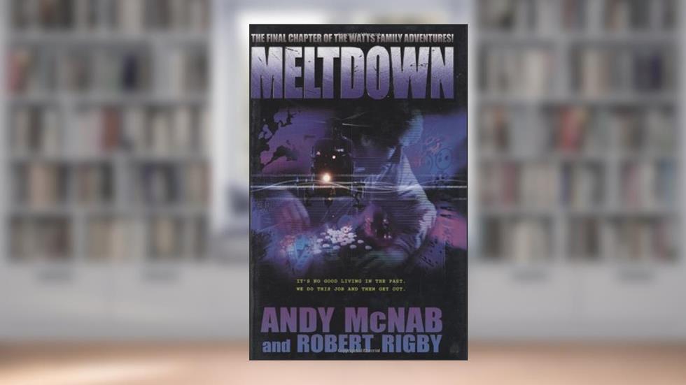 Meltdown, written by Andy McNab; Robert Rigby