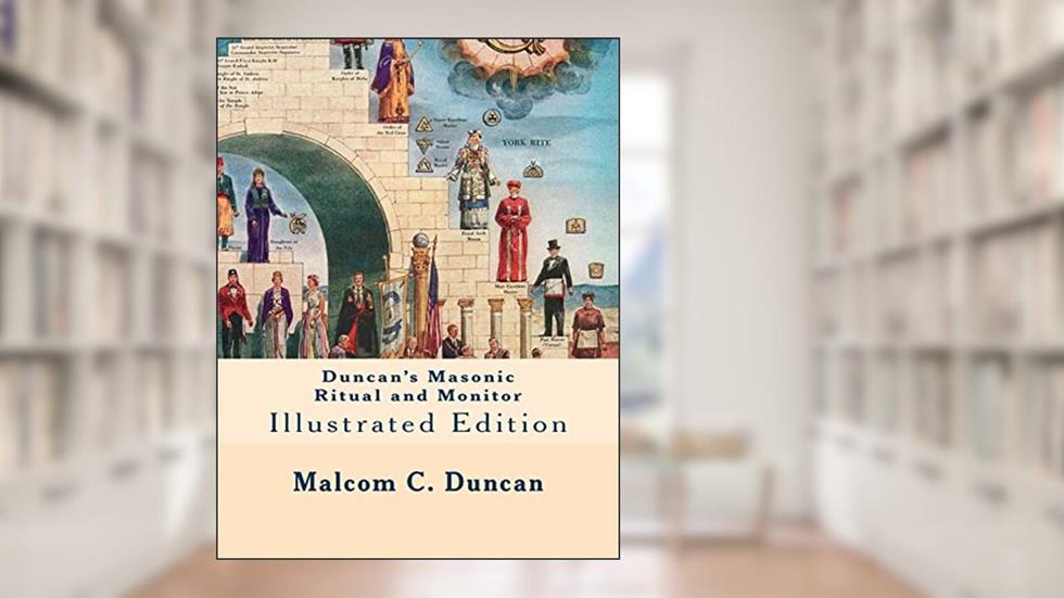 Duncan's Masonic Ritual and Monitor: Illustrated Edition, written by Malcom C Duncan