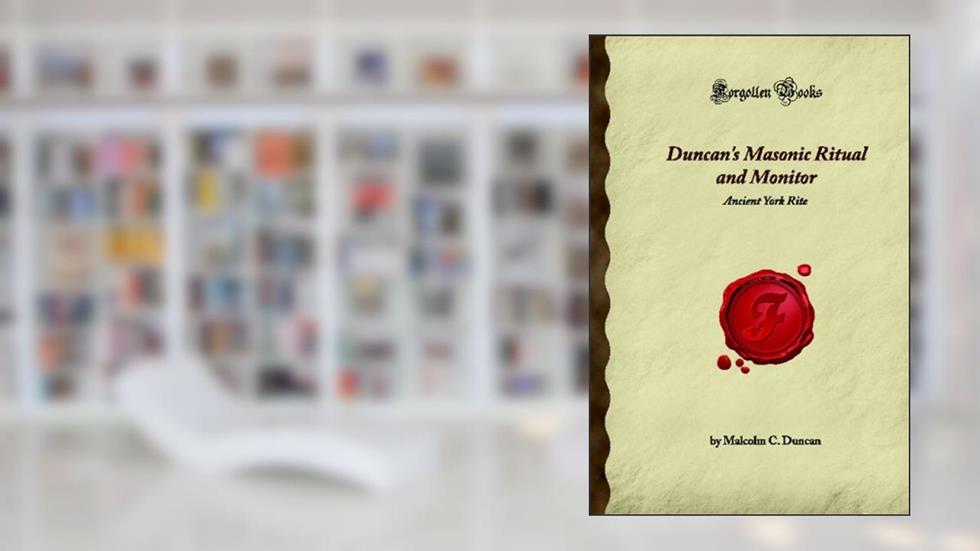 Duncan's Masonic Ritual and Monitor: Ancient York Rite (Forgotten Books), written by Thornton W. Burgess