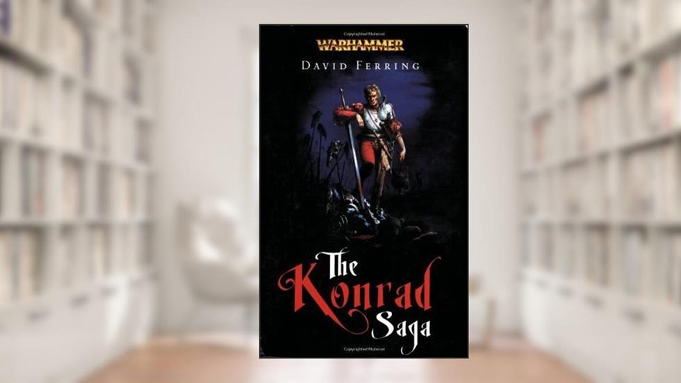 The Konrad Saga (A Warhammer Omnibus), written by David Ferring