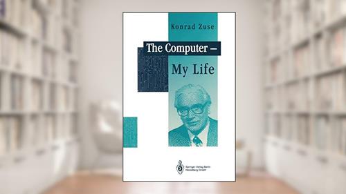 Cover from The Computer - My Life, written by Konrad Zuse