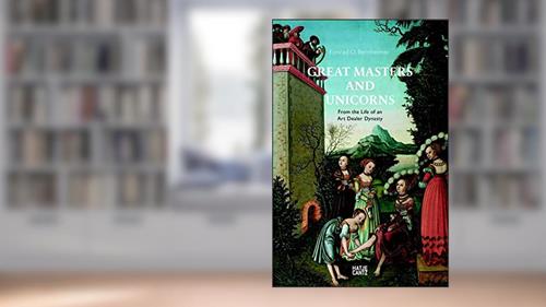 Cover from Great Masters and Unicorns: From the Life of an Art Dealer Dynasty, written by Konrad Bernheimer