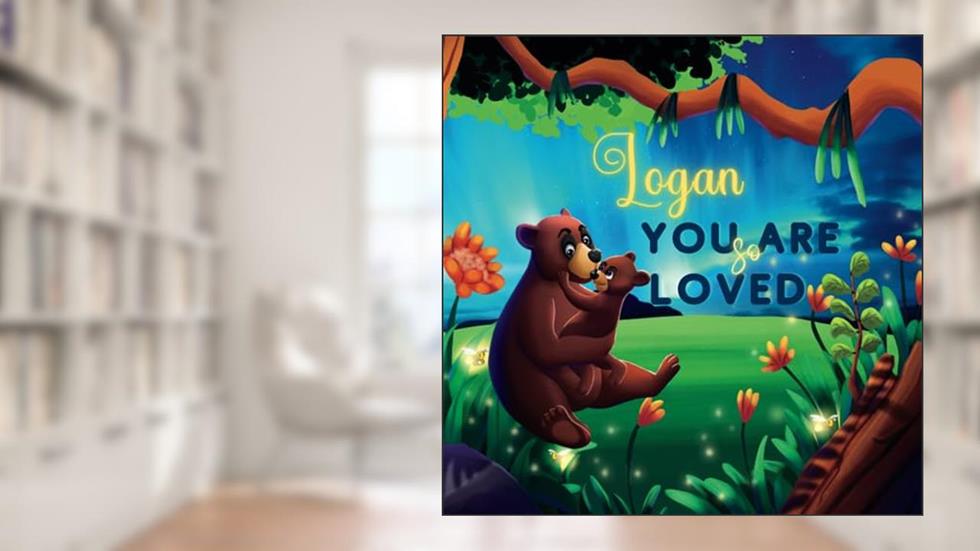 Logan You Are So Loved: A Personalized Children's Rhyming Story & Bedtime Book For Kids (Birthdays, Baby Showers, Christmas Gift), written by Love Little Ones