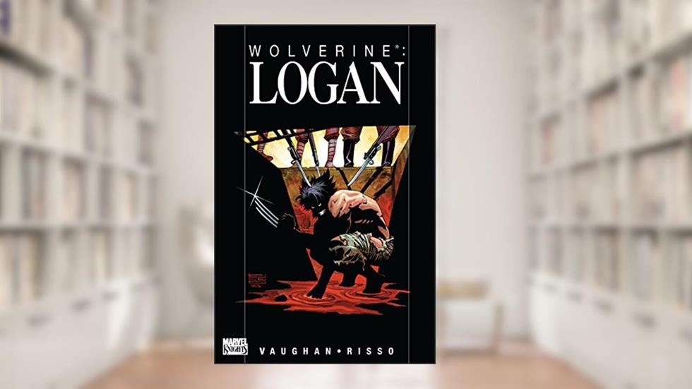 Wolverine: Logan, written by Brian K. Vaughan