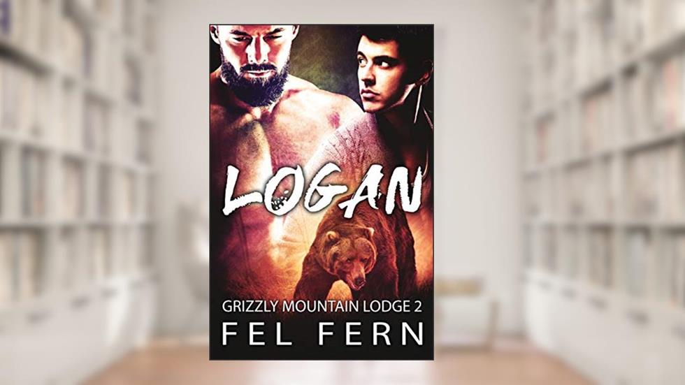 Logan (Grizzly Mountain Lodge Book 2), written by Fel Fern