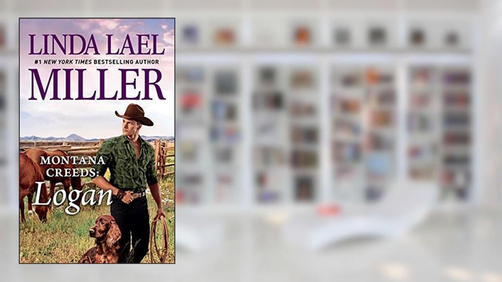 Montana Creeds: Logan (The Montana Creeds Book 1), written by Linda Lael Miller