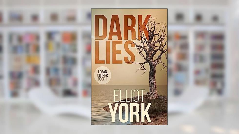 Dark Lies: A pulse-pounding crime thriller (Detective Logan Cooper Series Book 1), written by Elliot York