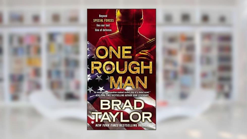 One Rough Man: A Spy Thriller (A Pike Logan Thriller), written by Brad Taylor