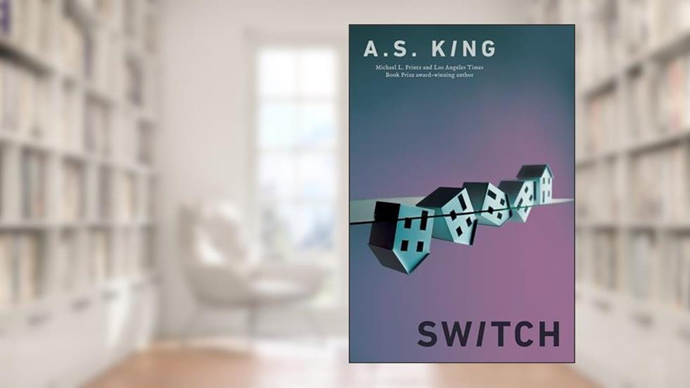 Switch, written by A.S. King