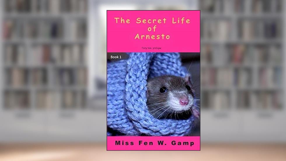 The Secret Life of Arnesto:Fairy tale (series): ( prologue book 1) (The Family History), written by Miss Fen W. Gamp