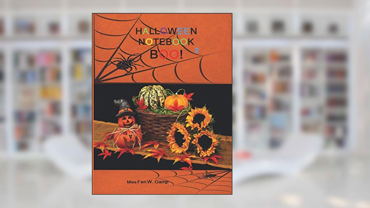 Halloween Notebook Boo! 2: Halloween Pumpkin Notebook sized 8.5 x 11 inches, 250 Blank Lined Pages, written by Miss Fen W. Gamp