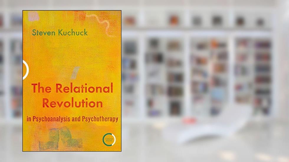 The Relational Revolution in Psychoanalysis and Psychotherapy, written by Steven Kuchuck