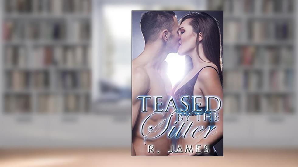 Teased By The Sitter, written by R. James