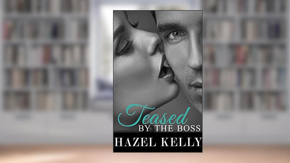 Teased by the Boss (Tempted Series Book 3), written by Hazel Kelly