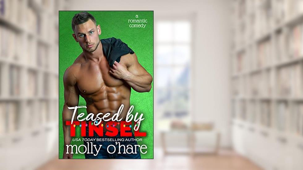 Teased by Tinsel (Teased by Love Book 2), written by Molly O'Hare