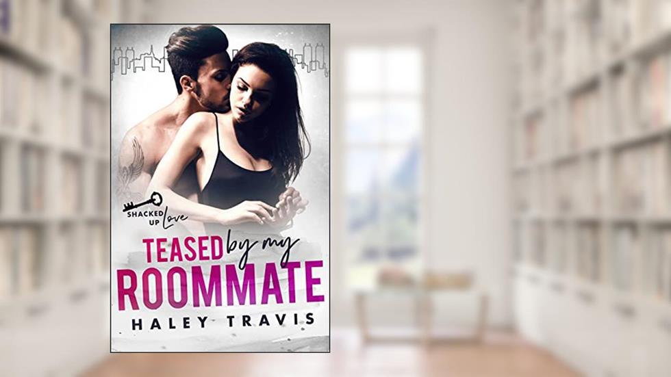 Teased by my Roommate: instalove romance, written by Haley Travis