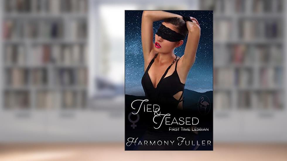 Tied & Teased: First Time Lesbian (Submitting to my Orc Mistress Book 2), written by Harmony Fuller