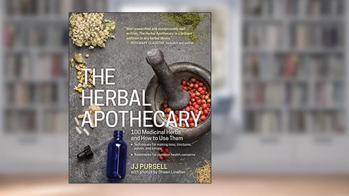 Cover from The Herbal Apothecary: 100 Medicinal Herbs and How to Use Them, written by Dr. JJ Pursell