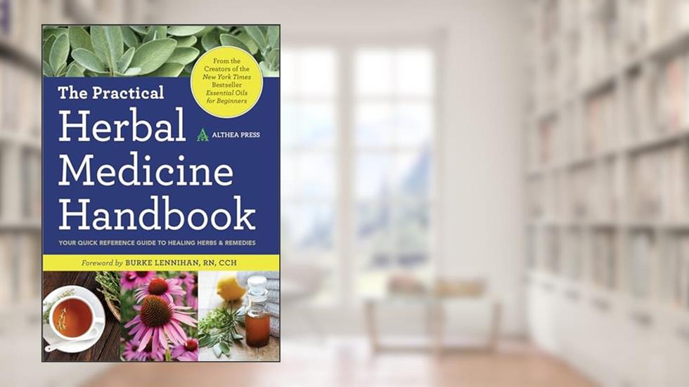The Practical Herbal Medicine Handbook: Your Quick Reference Guide to Healing Herbs & Remedies, written by Althea Press