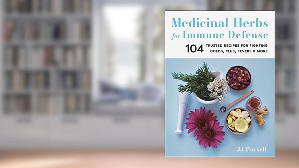 Medicinal Herbs for Immune Defense: 104 Trusted Recipes for Fighting Colds, Flus, Fevers, and More, written by Dr. JJ Pursell