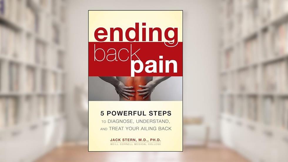 Ending Back Pain: 5 Powerful Steps to Diagnose, Understand, and Treat Your Ailing Back, written by Dr. Jack Stern  M.D.  Ph.D.