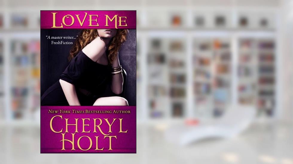 Love Me (The Merriweather Family Book 3), written by Cheryl Holt
