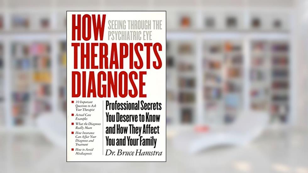 How Therapists Diagnose: Seeing Through The Psychiatric Eye, written by Bruce Hamstra