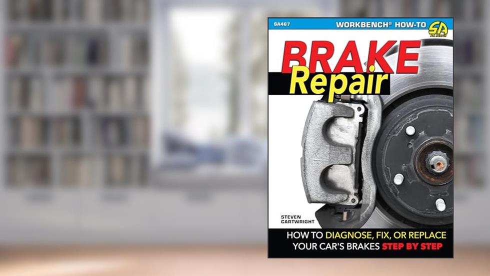 Brake Repair-Op/HS: How to Diagnose, Fix, or Replace Your Car's Brakes Step-By-Step, written by Steven Cartwright