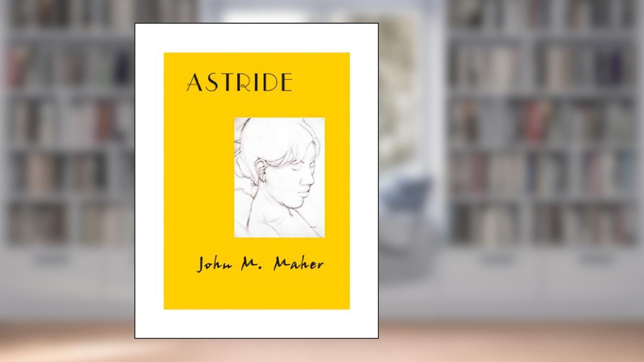 Astride, written by John M. Maher
