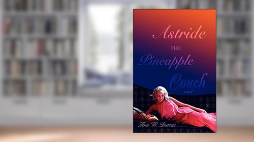 Cover from Astride the Pineapple Couch: a novel, written by Ann Burrus