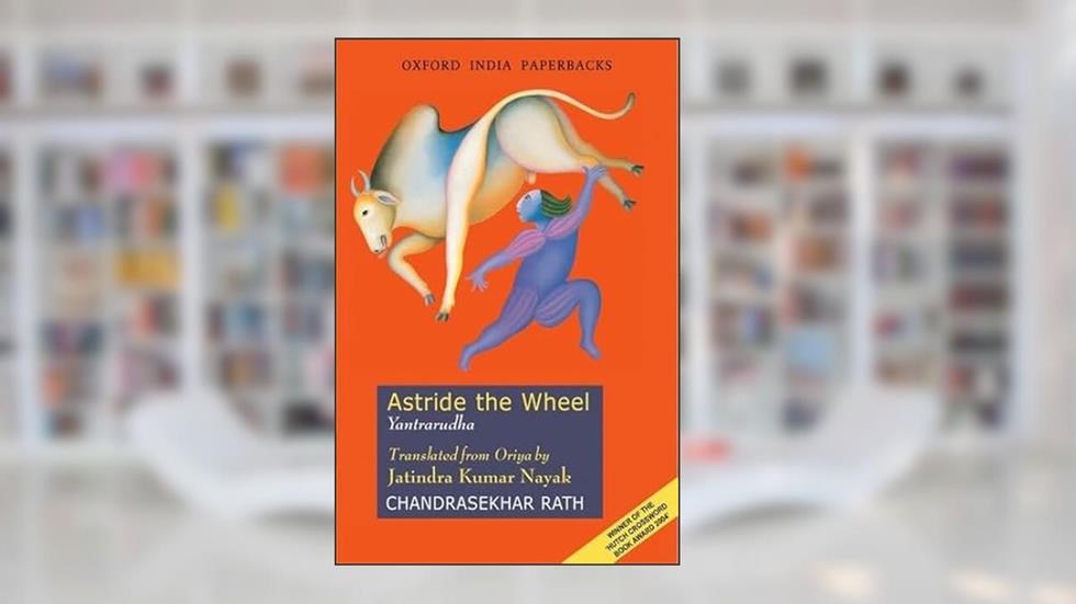Astride the Wheel: Yantrarudha, written by Chandrasekhar Rath; Jatindra Kumar Nayak