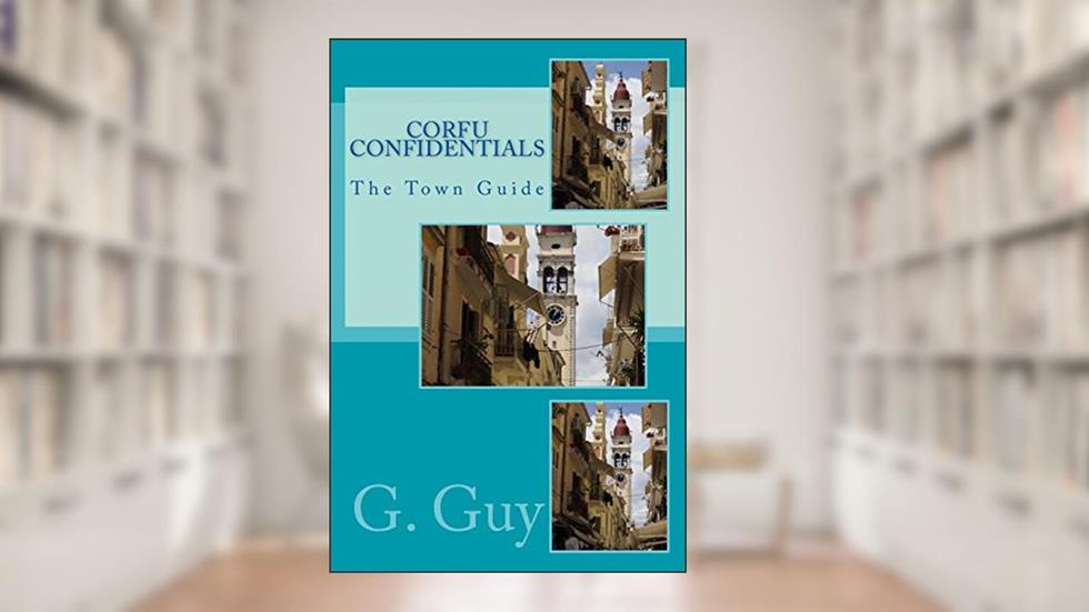 Corfu Confidentials: The Town Guide, written by G. Guy