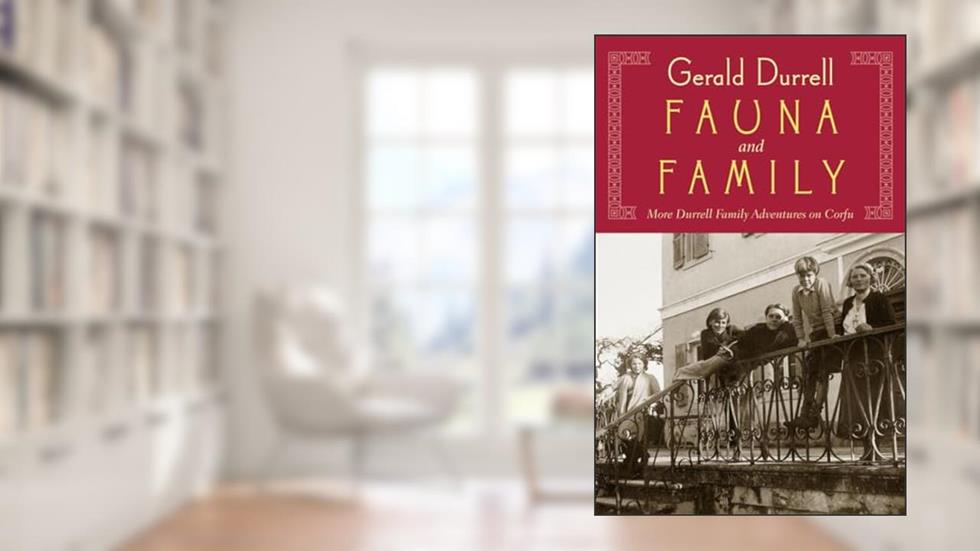 Fauna and Family: More Durrell Family Adventures on Corfu, written by Gerald Durrell
