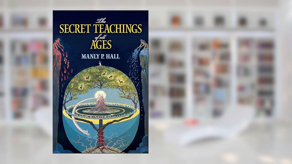 The Secret Teachings of All Ages: An Encyclopedic Outline of Masonic, Hermetic, Qabbalistic and Rosicrucian Symbolical Philosophy (Dover Occult), written by Manly P. Hall