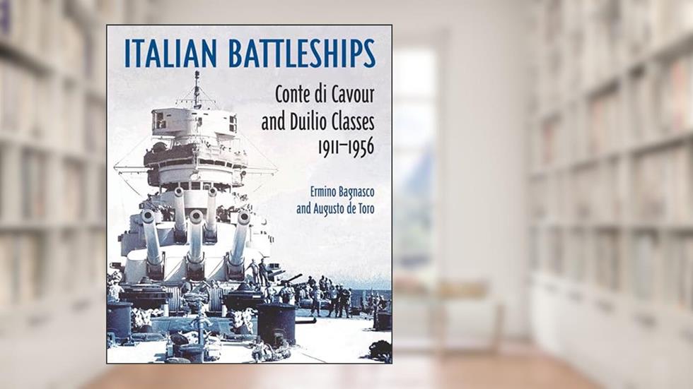 Italian Battleships: 'Conte di Cavour' and 'Duiio' Classes, 1911-1956, written by Erminio Bagnasco; Augusto De Torro