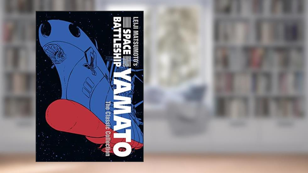 Space Battleship Yamato: The Classic Collection, written by Leiji Matsumoto