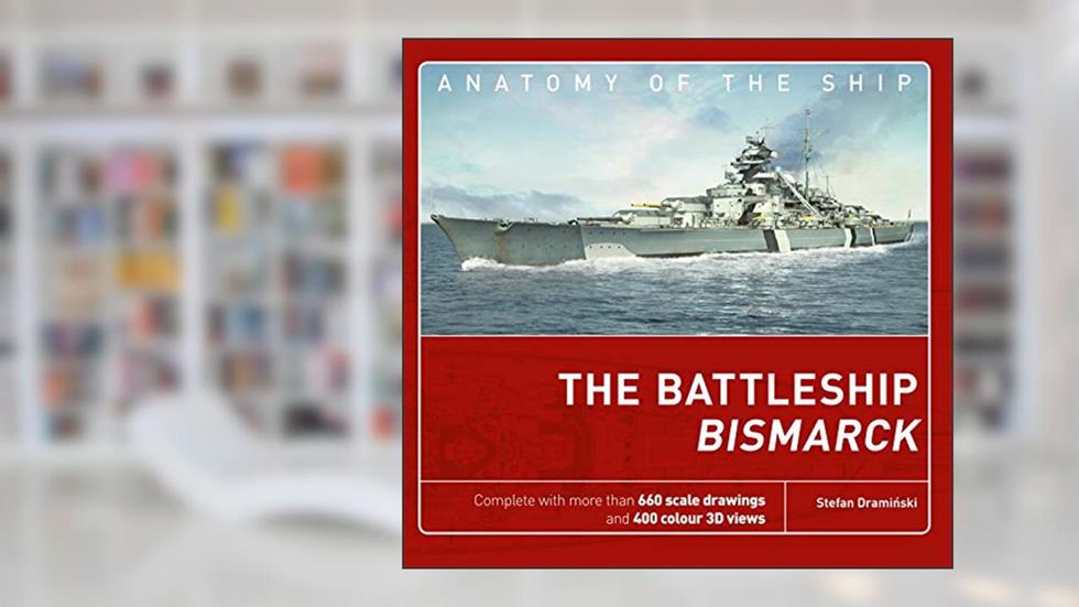The Battleship Bismarck (Anatomy of The Ship), written by Stefan Draminski