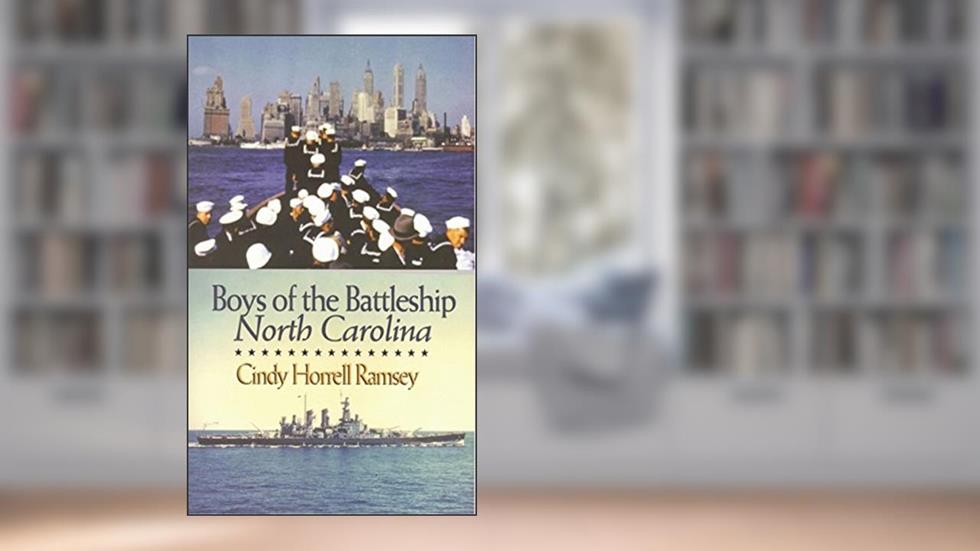 Boys of the Battleship North Carolina, written by Cindy Horrell Ramsey