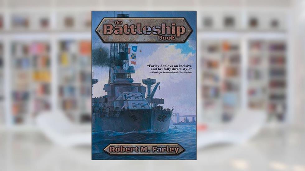 The Battleship Book, written by Robert M. Farley