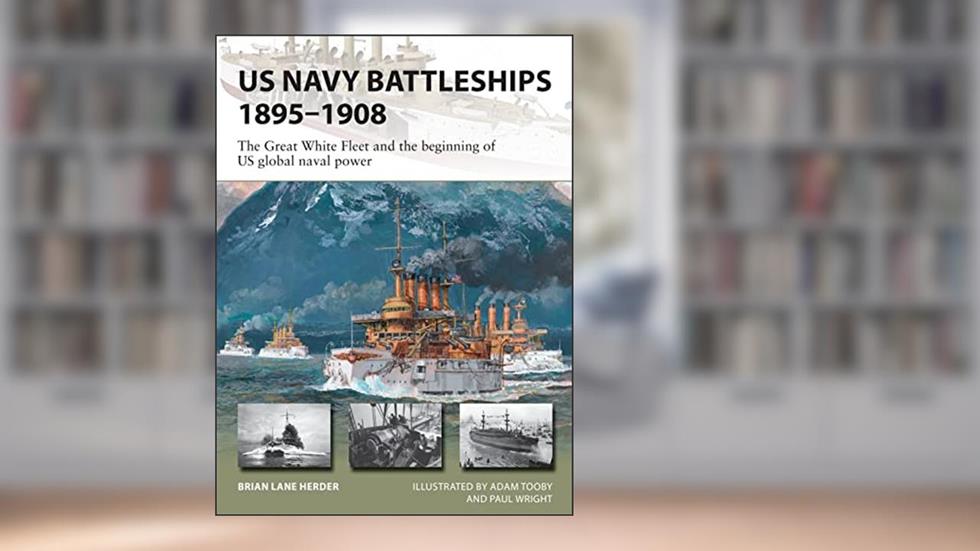 US Navy Battleships 1895-1908: The Great White Fleet and the beginning of US global naval power (New Vanguard, 286), written by Brian Lane Herder
