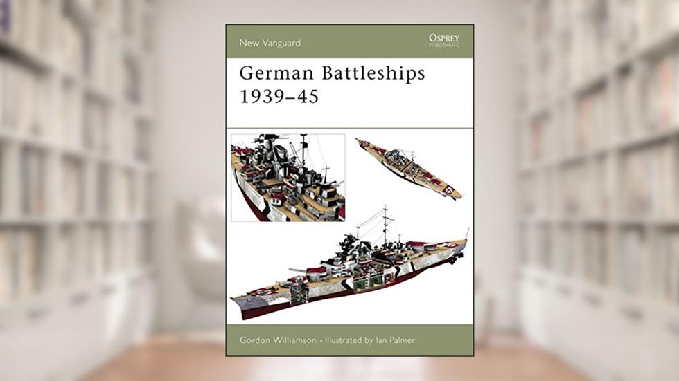 German Battleships 1939-45 (New Vanguard, 71), written by Gordon Williamson