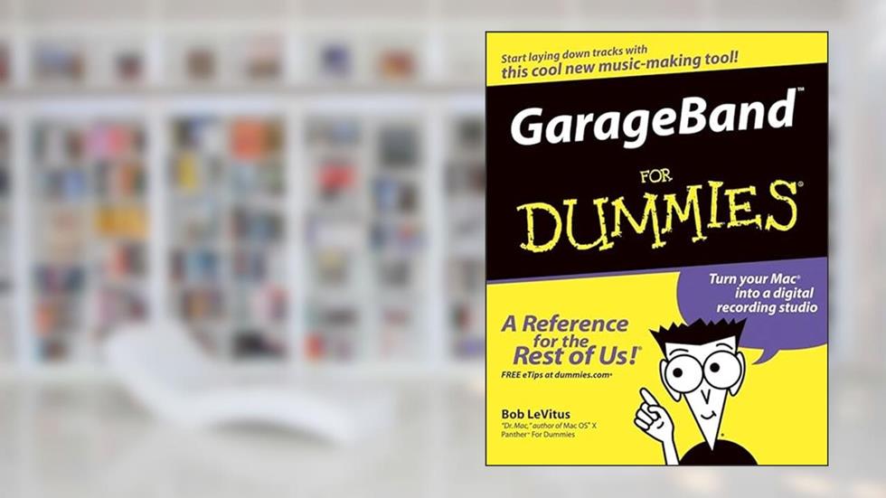 GarageBand For Dummies, written by Bob LeVitus
