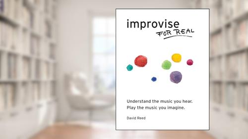 Cover from Improvise for Real: The Complete Method for All Instruments, written by David Reed
